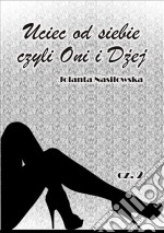 Uciec od siebie, czyli Oni i Dzej cz.2. E-book. Formato Mobipocket