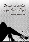 Uciec od siebie, czyli Oni i Dzej cz.2. E-book. Formato EPUB ebook