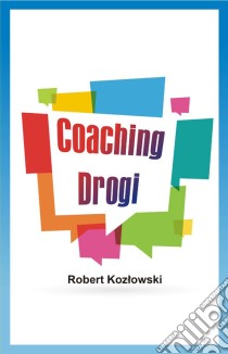 Coaching drogi. E-book. Formato PDF ebook di Robert Kozlowski