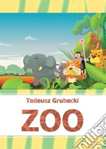 ZOO. E-book. Formato PDF ebook di Tadeusz Grubecki