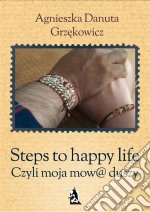 Steps to happy life. Czyli moja mow@ duszy. E-book. Formato EPUB