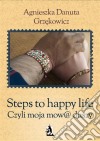 Steps to happy life. Czyli moja mow@ duszy. E-book. Formato EPUB ebook