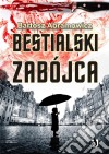 Bestialski zabójca. E-book. Formato EPUB ebook