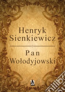 Pan Wolodyjowski. E-book. Formato EPUB ebook di Henryk Sienkiewicz