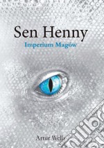 Sen Henny. Imperium Magów. Czesc II. E-book. Formato EPUB ebook