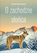 O zachodzie slonca. E-book. Formato EPUB ebook