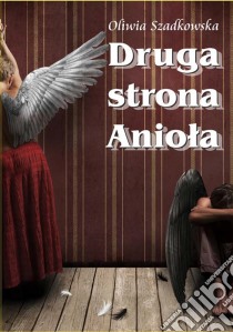 Druga strona Aniola. E-book. Formato EPUB ebook di Oliwia Szadkowska