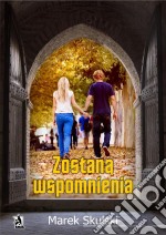 Zostana wspomnienia. E-book. Formato PDF ebook