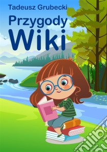 Przygody Wiki. E-book. Formato EPUB ebook di Tadeusz Grubecki