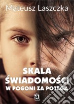 SKALA SWIADOMOSCI. W pogoni za potega. E-book. Formato PDF ebook