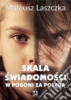 SKALA SWIADOMOSCI. W pogoni za potega. E-book. Formato PDF ebook di Mateusz Laszczka