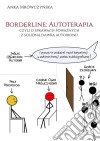 Borderline: Autoterapia, czyli o sprawach powaznych z solidna dawka autoironii. E-book. Formato EPUB ebook