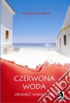 Czerwona woda. Opowiesc wakacyjna. E-book. Formato EPUB ebook