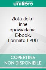 Zlota dola i inne opowiadania. E-book. Formato EPUB ebook