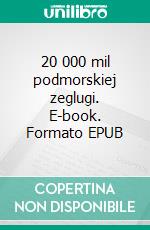 20 000 mil podmorskiej zeglugi. E-book. Formato EPUB ebook