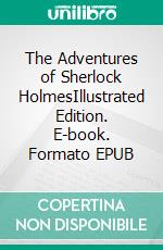 The Adventures of Sherlock HolmesIllustrated Edition. E-book. Formato EPUB ebook