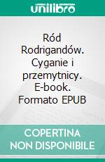 Ród Rodrigandów. Cyganie i przemytnicy. E-book. Formato EPUB ebook