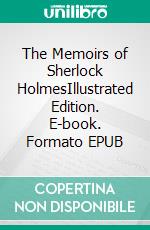 The Memoirs of Sherlock HolmesIllustrated Edition. E-book. Formato EPUB ebook