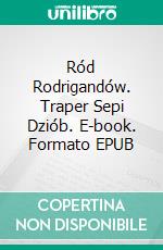 Ród Rodrigandów. Traper Sepi Dziób. E-book. Formato EPUB ebook