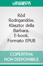 Ród Rodrigandów. Klasztor della Barbara. E-book. Formato EPUB ebook