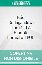 Ród Rodrigandów. Tom 1–17. E-book. Formato EPUB ebook
