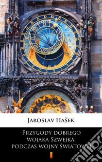 Przygody dobrego wojaka Szwejka podczas wojny swiatowej. E-book. Formato EPUB ebook di Jaroslav Hašek