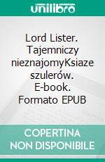 Lord Lister. Tajemniczy nieznajomyKsiaze szulerów. E-book. Formato EPUB ebook di Anonymous Anonymous