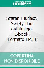 Szatan i Judasz. Swiety dnia ostatniego. E-book. Formato EPUB ebook