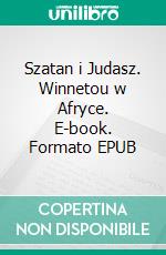 Szatan i Judasz. Winnetou w Afryce. E-book. Formato EPUB ebook