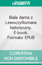 Biala dama z LewoczyRomans historyczny. E-book. Formato EPUB ebook