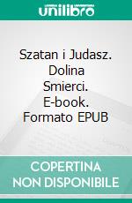 Szatan i Judasz. Dolina Smierci. E-book. Formato EPUB ebook