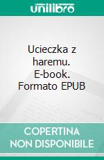 Ucieczka z haremu. E-book. Formato EPUB ebook