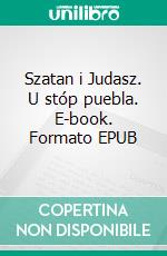 Szatan i Judasz. U stóp puebla. E-book. Formato EPUB ebook