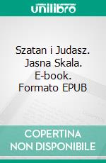 Szatan i Judasz. Jasna Skala. E-book. Formato EPUB ebook