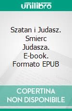 Szatan i Judasz. Smierc Judasza. E-book. Formato EPUB ebook