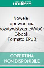 Nowele i opowiadania pozytywistyczneWybór. E-book. Formato EPUB ebook