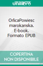 OrlicaPowiesc marokanska. E-book. Formato EPUB ebook