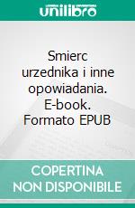 Smierc urzednika i inne opowiadania. E-book. Formato EPUB