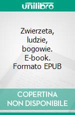 Zwierzeta, ludzie, bogowie. E-book. Formato EPUB ebook