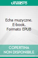 Echa muzyczne. E-book. Formato EPUB ebook