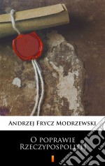 O poprawie Rzeczypospolitej. E-book. Formato EPUB ebook