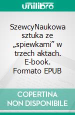 SzewcyNaukowa sztuka ze „spiewkami” w trzech aktach. E-book. Formato EPUB ebook di Stanislaw Ignacy Witkiewicz