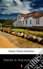 Dwór w Haliniszkach. E-book. Formato EPUB