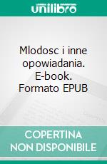 Mlodosc i inne opowiadania. E-book. Formato EPUB ebook di Joseph Conrad