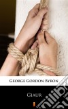 Giaur. E-book. Formato EPUB ebook di George Gordon Byron