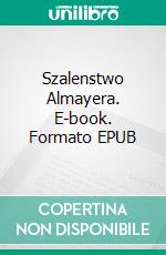 Szalenstwo Almayera. E-book. Formato EPUB ebook