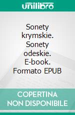 Sonety krymskie. Sonety odeskie. E-book. Formato EPUB ebook