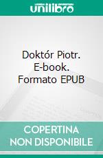 Doktór Piotr. E-book. Formato EPUB ebook