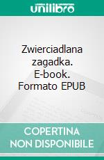 Zwierciadlana zagadka. E-book. Formato EPUB ebook