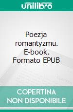 Poezja romantyzmu. E-book. Formato EPUB